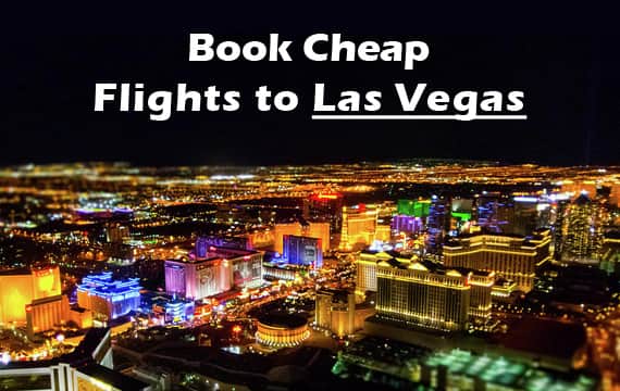 Book Cheap Flights To Las Vegas Book Your Plane Ticket